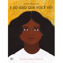 É SÓ ISSO QUE VOCÊ VÊ?