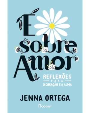 É SOBRE AMOR: REFLEXÕES PARA O CORAÇÃO E A ALMA