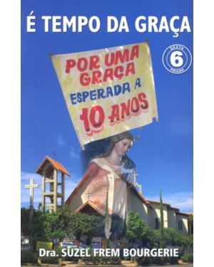 E TEMPO DE GRACA - POR UMA GRACA ESPERADA A 10 ANOS