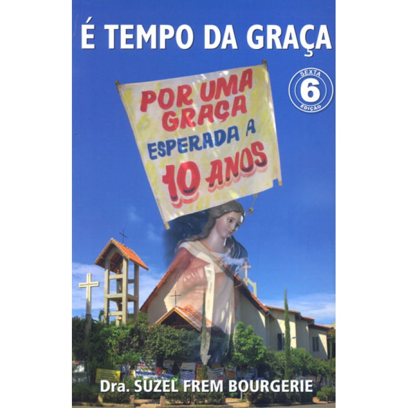 E TEMPO DE GRACA - POR UMA GRACA ESPERADA A 10 ANOS