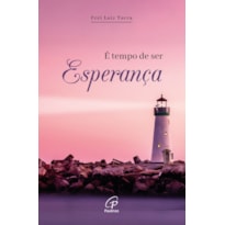 É TEMPO DE SER ESPERANÇA