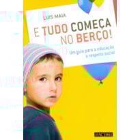 E tudo começa no berço! - um guia para a educação e respeito social