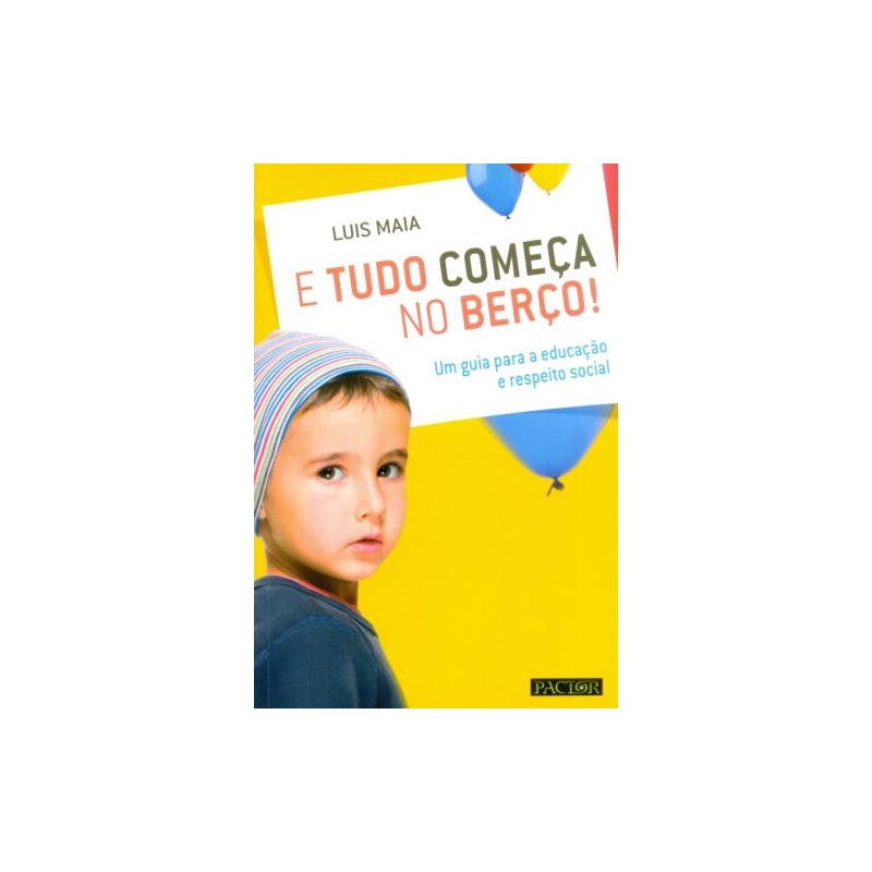 E tudo começa no berço! - um guia para a educação e respeito social