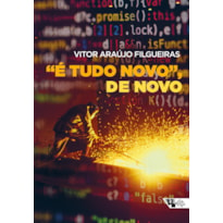 "É TUDO NOVO", DE NOVO - AS NARRATIVAS SOBRE GRANDES MUDANÇAS NO MUNDO DO TRABALHO COMO FERRAMENTA DO CAPITAL