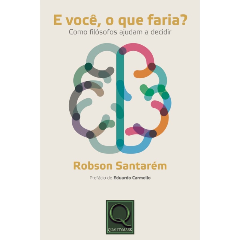 E VOCÊ, O QUE FARIA ? COMO FILOSOFOS AJUDAM A DECIDIR