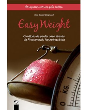 EASY NEIGHT - O METODO DE PERDER PESO ATRAVES DA PROGRAMACAO NEUROLINGUISTI