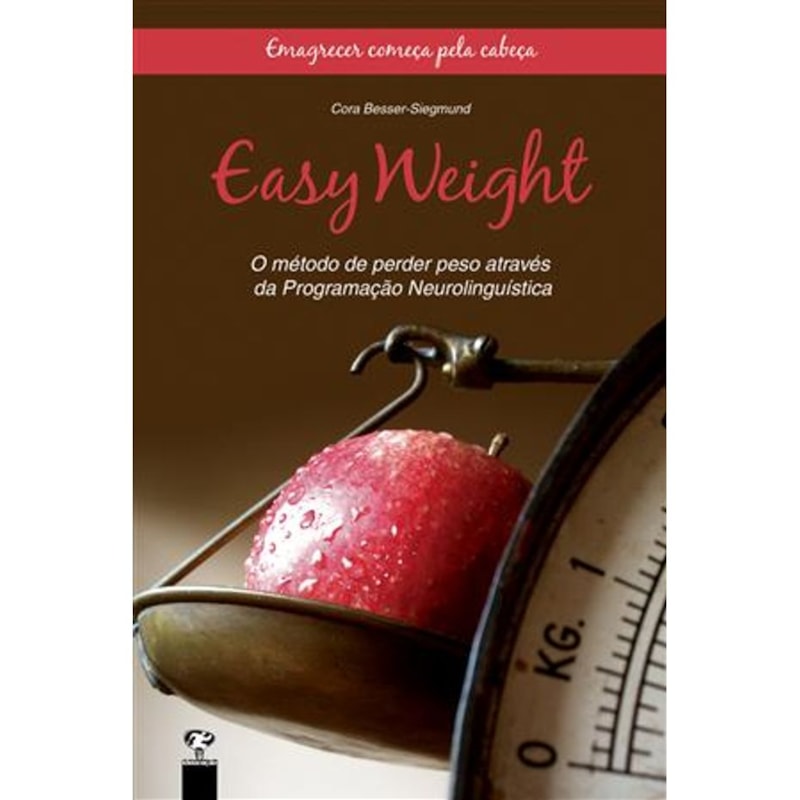 EASY NEIGHT - O METODO DE PERDER PESO ATRAVES DA PROGRAMACAO NEUROLINGUISTI