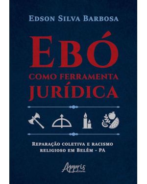 EBÓ COMO FERRAMENTA JURÍDICA: REPARAÇÃO COLETIVA E RACISMO RELIGIOSO EM BELÉM - PA