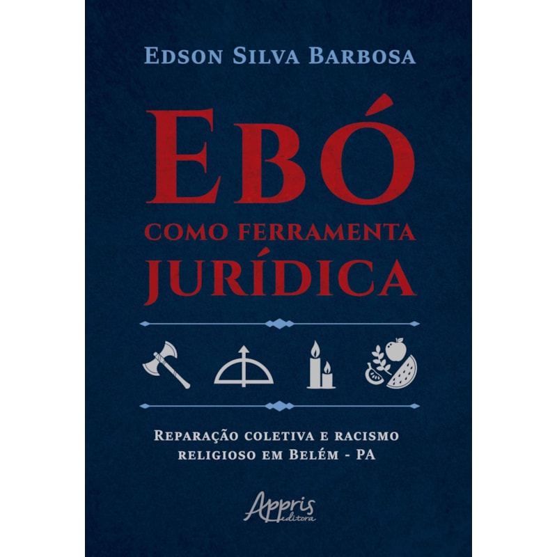 EBÓ COMO FERRAMENTA JURÍDICA: REPARAÇÃO COLETIVA E RACISMO RELIGIOSO EM BELÉM - PA