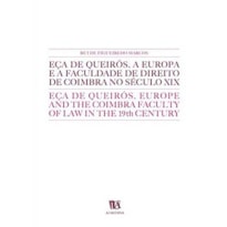 Eça de Queirós, a Europa e a Faculdade de Direito de Coimbra no século XIX: Eça de Queirós, Europe and the Coimbra Faculty of Law in the 19th century