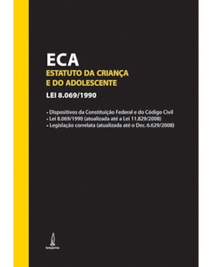 ECA - ESTATUTO DA CRIANÇA E DO ADOLESCENTE: LEI 8.069/1990 - ATUALIZADO ATÉ DEC.6.629/2008