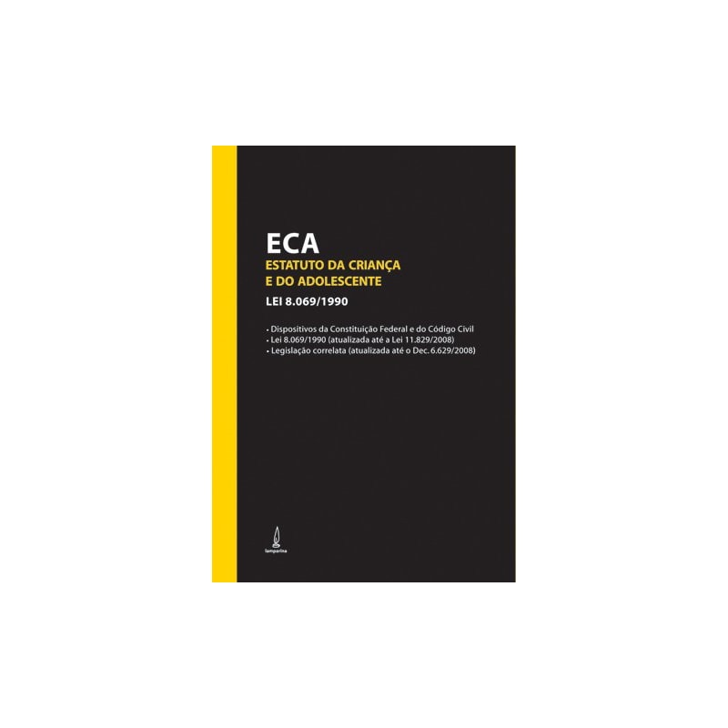ECA - ESTATUTO DA CRIANÇA E DO ADOLESCENTE - LEI 8.069/1990 - ATUALIZADO ATÉ DEC.6.629/2008