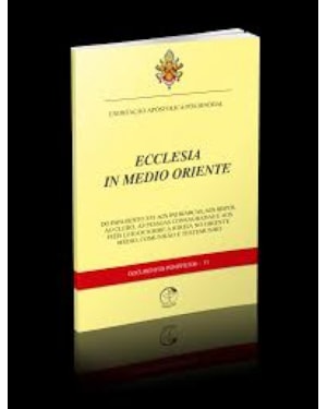 ECCLESIA IN MEDIO ORIENTE - DO PAPA BENTO XV1 AOS PATRIARCAS AOS BISPOS AO - 1ª