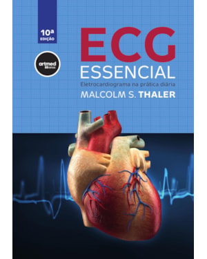 ECG ESSENCIAL: ELETROCARDIOGRAMA NA PRÁTICA DIÁRIA
