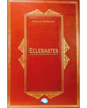 Eclesiastes: crítica à existência fugaz