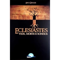 Eclesiastes: vida, morte e sonhos