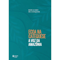 ECOA NA CATEQUESE A VOZ DA AMAZÔNIA