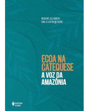 ECOA NA CATEQUESE A VOZ DA AMAZÔNIA