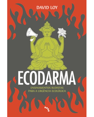 ECODARMA: ENSINAMENTOS BUDISTAS PARA A URGÊNCIA ECOLÓGICA