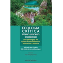 ECOLOGIA CRÍTICA: ESTADO, MERCADO E SOCIEDADE - UMA ANÁLISE PARA UM RETORNO DO METABOLISMO DO HOMEM COM A NATUREZA