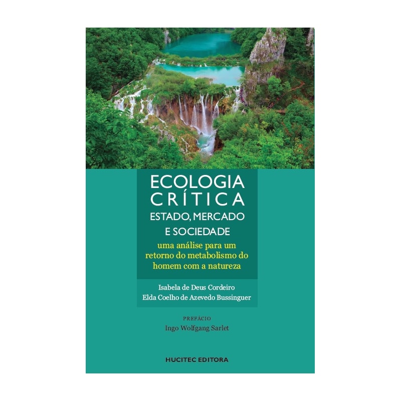 ECOLOGIA CRÍTICA: ESTADO, MERCADO E SOCIEDADE: UMA ANÁLISE PARA UM RETORNO DO METABOLISMO DO HOMEM COM A NATUREZA