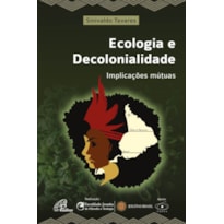 ECOLOGIA E DECOLONIALIDADE: IMPLICAÇÕES MÚTUAS