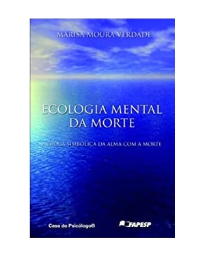 ECOLOGIA MENTAL DA MORTE - A TROCA SIMBOLICA DA ALMA COM A MORTE - 1ª