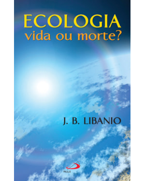 Ecologia: vida ou morte?