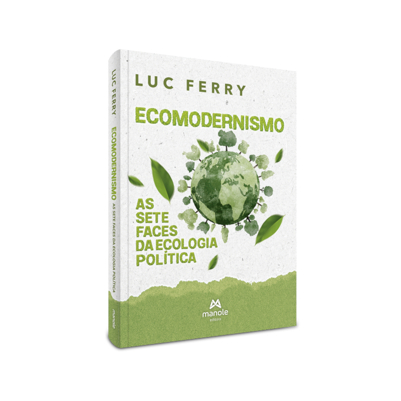 ECOMODERNISMO: AS SETE FACES DA ECOLOGIA POLÍTICA