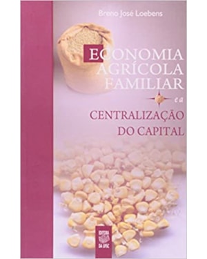 ECONOMIA AGRICOLA FAMILIAS E A CENTRALIZACAO DO CAPITAL