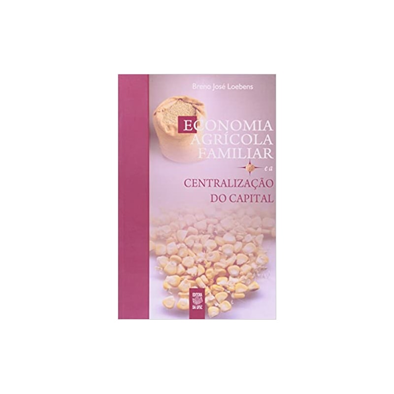 ECONOMIA AGRICOLA FAMILIAS E A CENTRALIZACAO DO CAPITAL