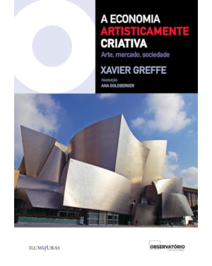 ECONOMIA ARTISTICAMENTE CRIATIVA, A: ARTE, MERCADO, SOCIEDADE