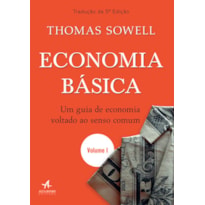 Economia básica - Vol 1: um guia de economia voltado ao senso comum