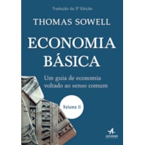 Economia básica - vol. 2: um guia de economia voltado ao senso comum