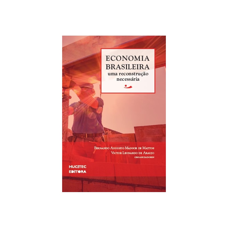 ECONOMIA BRASILEIRA: UMA RECONSTRUÇÃO NECESSÁRIA