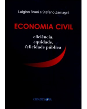 ECONOMIA CIVIL - EFICIENCIA EQUIDADE FELICIDADE PUBLICA