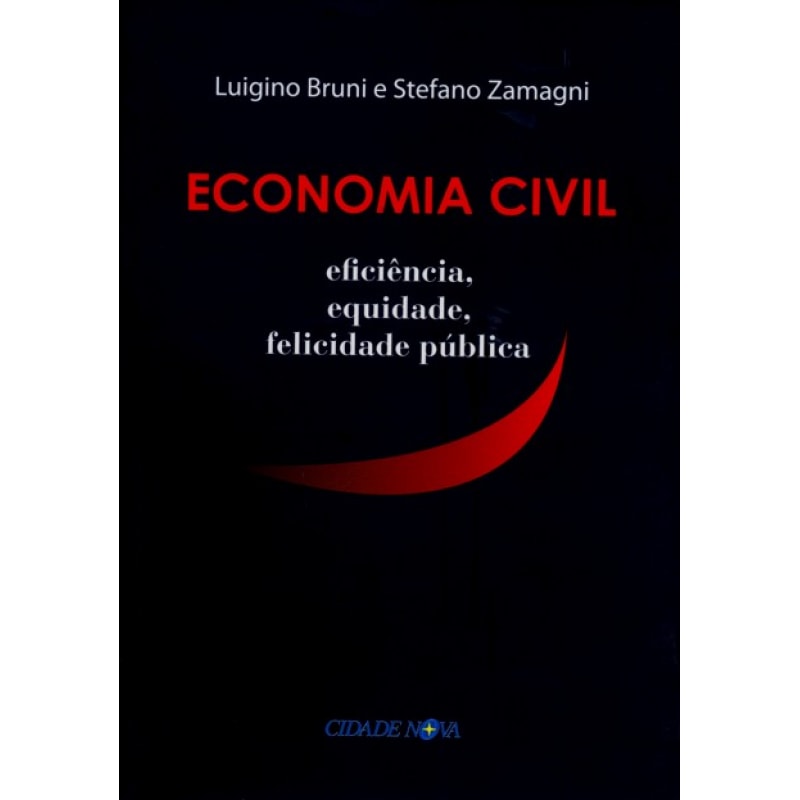 ECONOMIA CIVIL - EFICIENCIA EQUIDADE FELICIDADE PUBLICA