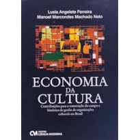 ECONOMIA DA CULTURA - CONTRIBUICOES PARA A CONSTRUCAO DO CAMPO E HISTORICO - 1