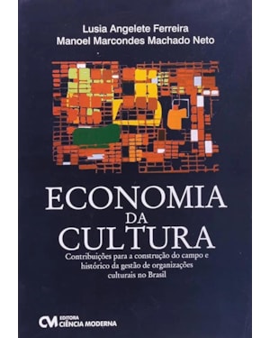 ECONOMIA DA CULTURA - CONTRIBUICOES PARA A CONSTRUCAO DO CAMPO E HISTORICO - 1