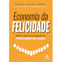 ECONOMIA DA FELICIDADE: RUMO A UMA NOVA MEDIÇÃO DA PROSPERIDADE DAS NAÇÕES