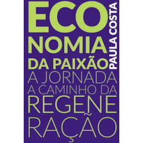 Economia da paixão: a jornada a caminho da regeneração