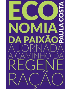 Economia da paixão: a jornada a caminho da regeneração