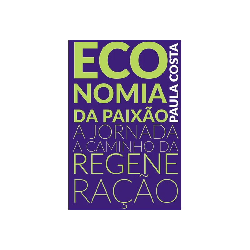 Economia da paixão: a jornada a caminho da regeneração