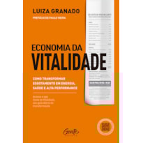 ECONOMIA DA VITALIDADE: COMO TRANSFORMAR ESGOTAMENTO EM ENERGIA, SAÚDE E ALTA PERFORMANCE
