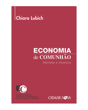 ECONOMIA DE COMUNHÃO - HISTÓRIA E PROFECIA