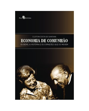 Economia de comunhão: os bens, a história e os corações que os movem