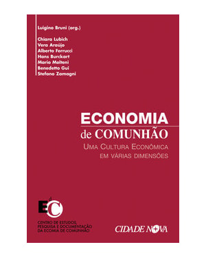 ECONOMIA DE COMUNHÃO - UMA CULTURA ECONÔMICA EM VÁRIAS DIMENSÕES
