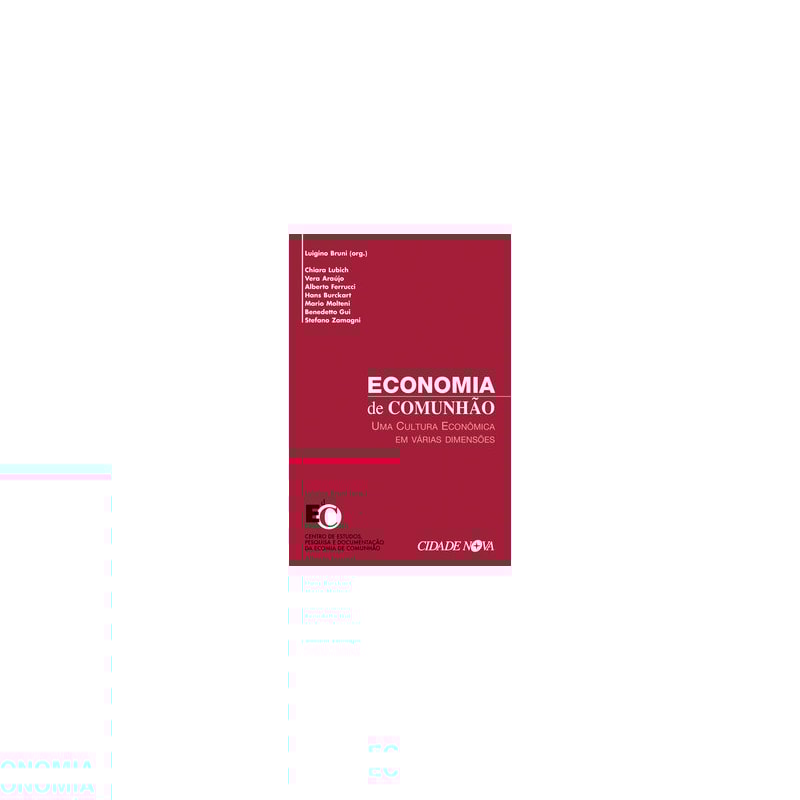 ECONOMIA DE COMUNHÃO - UMA CULTURA ECONÔMICA EM VÁRIAS DIMENSÕES
