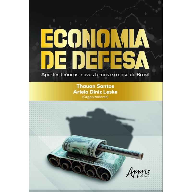 ECONOMIA DE DEFESA: APORTES TEÓRICOS, NOVOS TEMAS E O CASO DO BRASIL