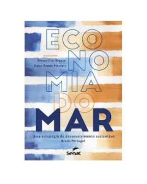 ECONOMIA DO MAR: UMA ESTRATÉGIA DE DESENVOLVIMENTO SUSTENTÁVEL BRASIL-PORTUGAL